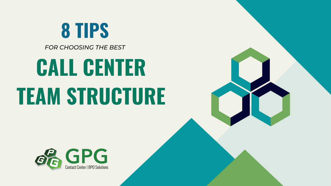 8 Tips for Choosing the Best Call Center Team Structure for Your Organization