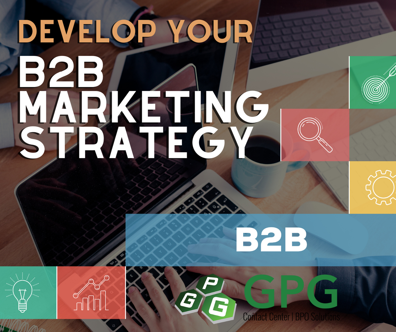 How To Develop A B2B Marketing Strategy - GPG Call Center & BPO Solutions