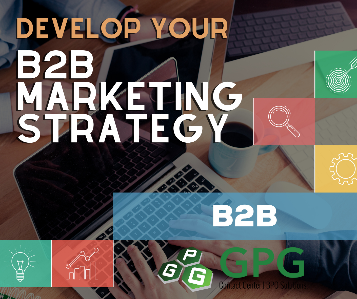 How to Develop a B2B Marketing Strategy - GPG Call Center & BPO Solutions